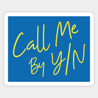 Call Me By Y/N Magnet